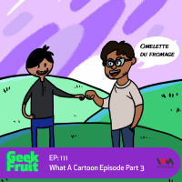 Ep. 111: What a Cartoon Episode Part 3