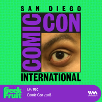 Ep. 150: Comic Con 2018