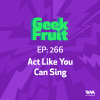 Ep. 266: Act Like You Can Sing