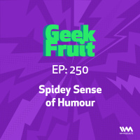 Ep. 250: Spidey Sense of Humour
