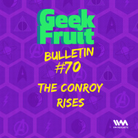 Ep. 257: Bulletin #70: The Conroy Rises