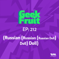 Ep. 212: Russian (Russian (Russian Doll) Doll) Doll