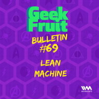 Ep. 255: Bulletin #69: Lean Machine