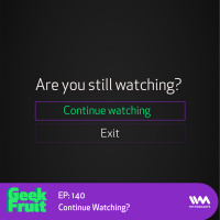 Ep. 140: Continue Watching?