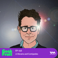 Ep. 156: JJ Abrams and Centipedes