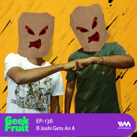 Ep. 136: B Joshi Gets An A