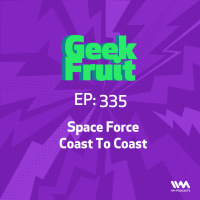 Ep. 335: Space Force Coast To Coast