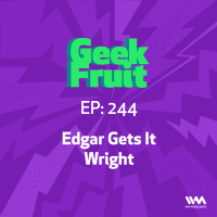 Ep. 244: Edgar Gets It Wright