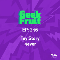 Ep. 246: Toy Story 4ever