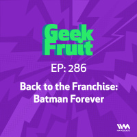 Ep. 286: Back to the Franchise: Batman Forever