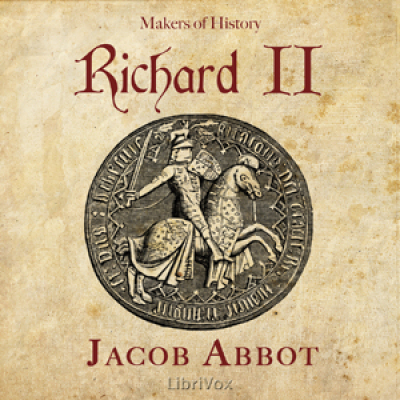 Richard II, Makers of History by ABBOTT, Jacob
