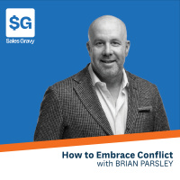 How to Embrace Conflict in Sales feat. Brian Parsley