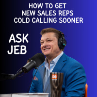 How to Get New Sales Reps Cold Calling and Building Pipe Faster (Ask Jeb)