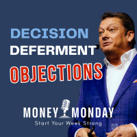How to Handle Decision Deferment Objections (Money Monday)