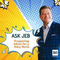 Prospecting Secrets to Stand Out in a Noisy World (Ask Jeb)