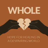 Whole: Hope for Healing in a Despairing World