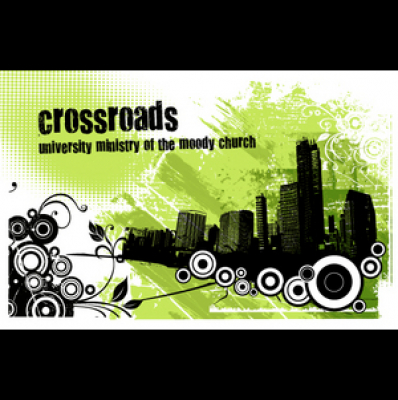 Crossroads - The University Ministry Of The Moody Church