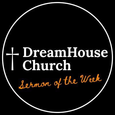 Dreamhouse | Message Of The Week