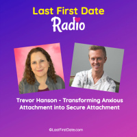 EP 658: Trevor Hanson - Transforming Anxious Attachment into Secure Attachment