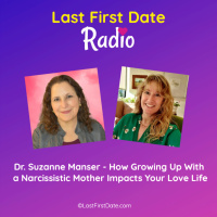 EP 625: Dr. Suzanne Manser - How Growing Up With a Narcissistic Mother Impacts Your Love Life
