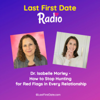 EP 666: Dr. Isabelle Morley - How to Stop Hunting for Red Flags in Every Relationship!