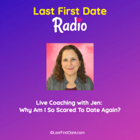 EP 589: Live Coaching with Jen: Why Am I So Scared To Date Again?