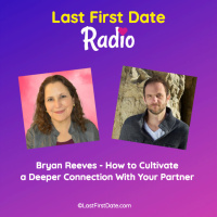 EP 602: Bryan Reeves - How to Cultivate a Deeper Connection With Your Partner