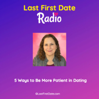 EP 680: 5 Ways to Be More Patient in Dating