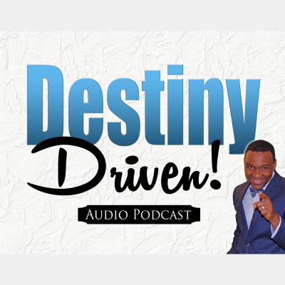 Destiny Driven Podcast