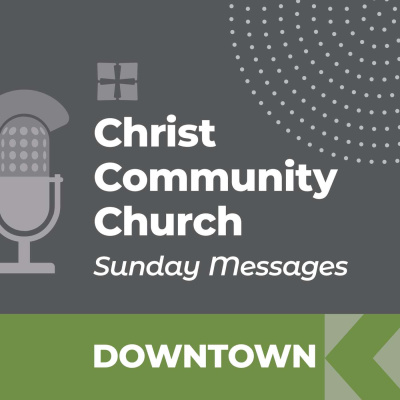 Christ Community Sunday - Downtown Campus