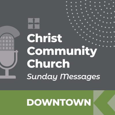 Christ Community Sunday - Downtown Campus