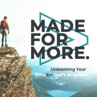 Made for More 4 - My God-Empowered Gifts (Part 2)