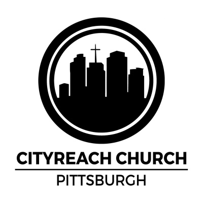 Cityreach Church Pittsburgh Podcast