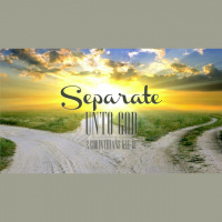 Separate Unto God - Audio