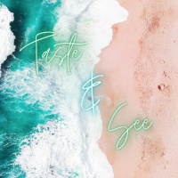 Taste and See - Pt. 2