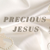 Precious Jesus