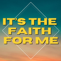 Its The Faith For Me - Pt. 2