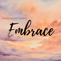 Receiving the Fathers Embrace