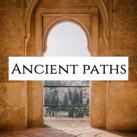 Ancient Paths Part 1