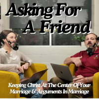 Asking For A Friend: Keeping Christ At The Center Of Your Marriage  Arguments In Marriage