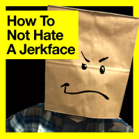 How To Not Hate A Jerkface (Week 1)