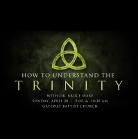 Bruce Ware - How to Understand the Trinity, Part 1 - Audio
