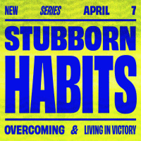 Stubborn Habits - Week 1 - 11:15 AM
