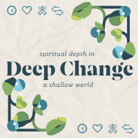 Deep Change - Week 6 -11:15am