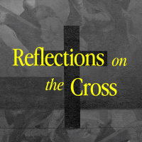 Reflections on the Cross - Week 2- 9:30AM