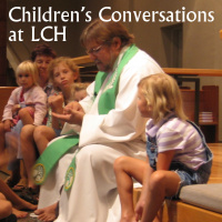 LCH Childrens Conversations - September 1- Time after Pentecost/Lectionary 22