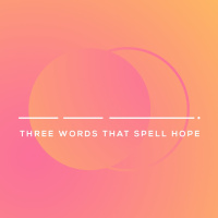 Three Words That Spell Hope // Easter 2020