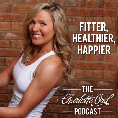 Charlotte Ord Podcast| Fitter| Healthier| Happier!