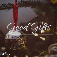 Good Gifts: Part 1