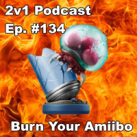 Ep. #134 - Burn Your Amiibo